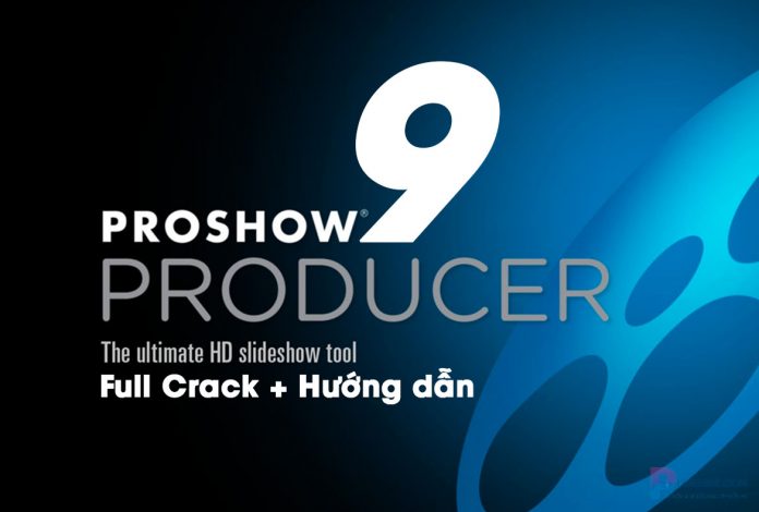 Tải ProShow Producer 9.0 Full Ver Crack Vĩnh Viễn Chuẩn Link Google